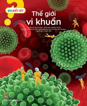 em biết gì? - thế giới vi khuẩn - Ảnh 2