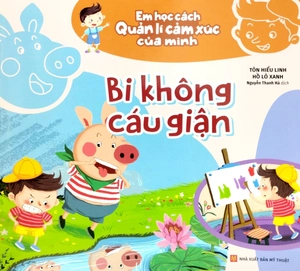 em học cách quản lí cảm xúc của mình - bi không cáu giận - Ảnh 2