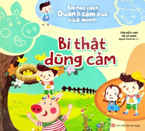 em học cách quản lí cảm xúc của mình - bi thật dũng cảm - Ảnh 2