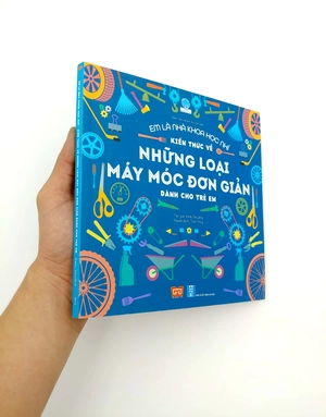 em là nhà khoa học nhí - kiến thức về những loại máy móc đơn giản dành cho trẻ em - Ảnh 12