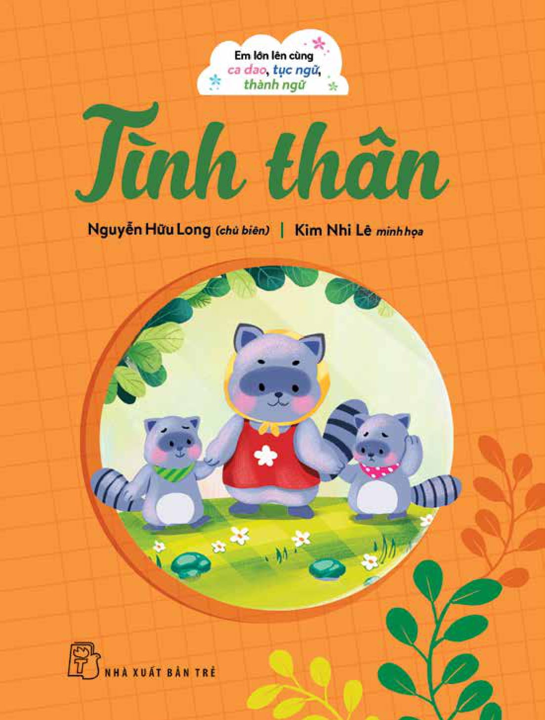 em lớn lên cùng ca dao, tục ngữ, thành ngữ - tình thân - Ảnh 2