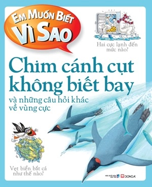 em muốn biết vì sao - chim cánh cụt không biết bay (tái bản 2018) - Ảnh 2
