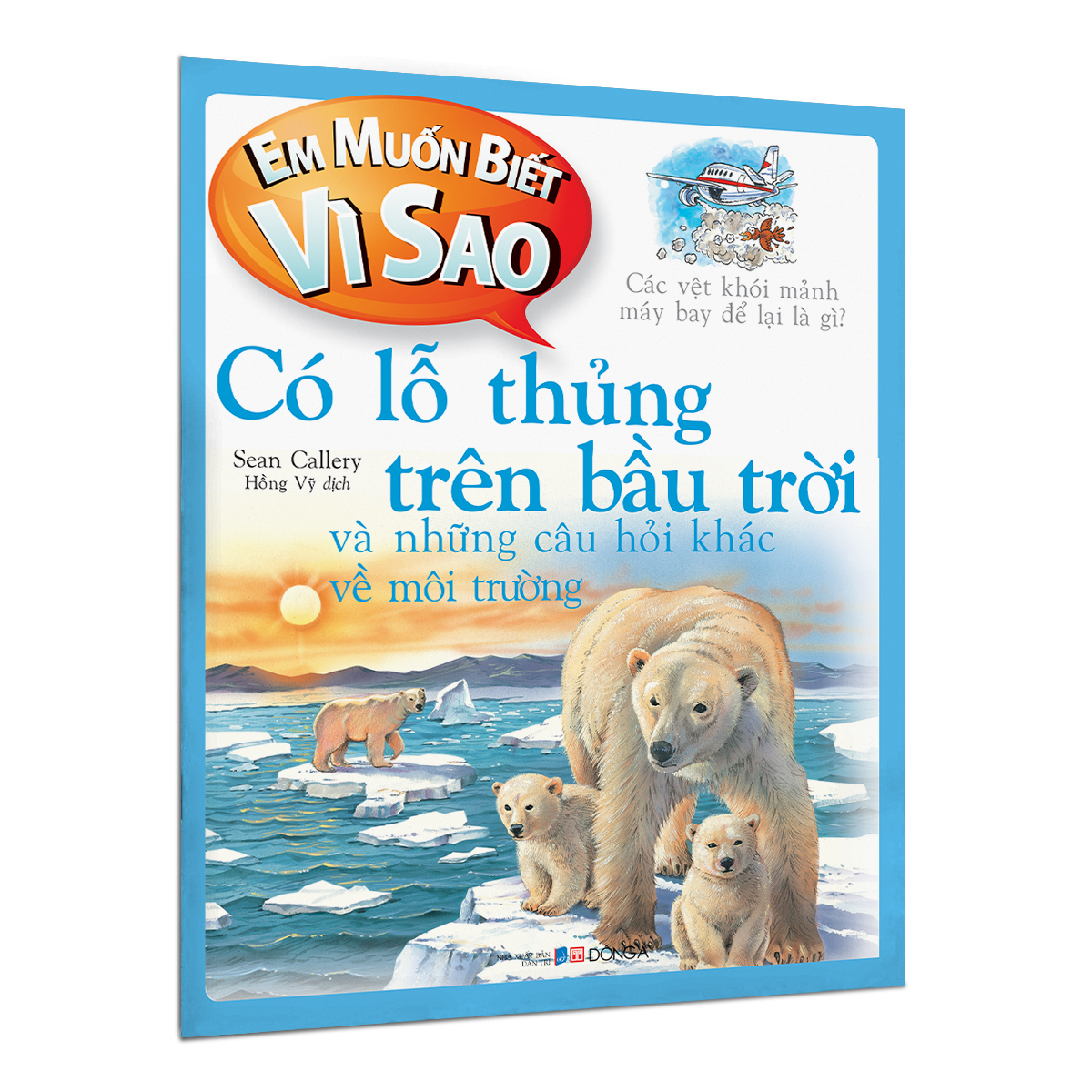 em muốn biết vì sao - có lỗ thủng trên bầu trời và những câu hỏi khác về môi trường - Ảnh 2