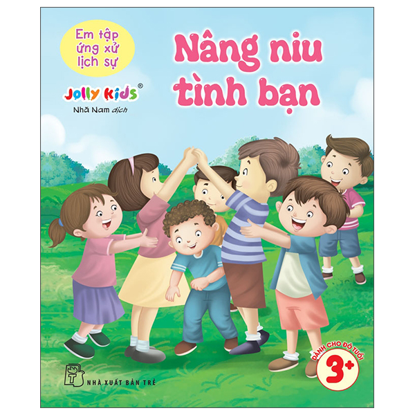 Em Tập Ứng Xử Lịch Sự - Nâng Niu Tình Bạn