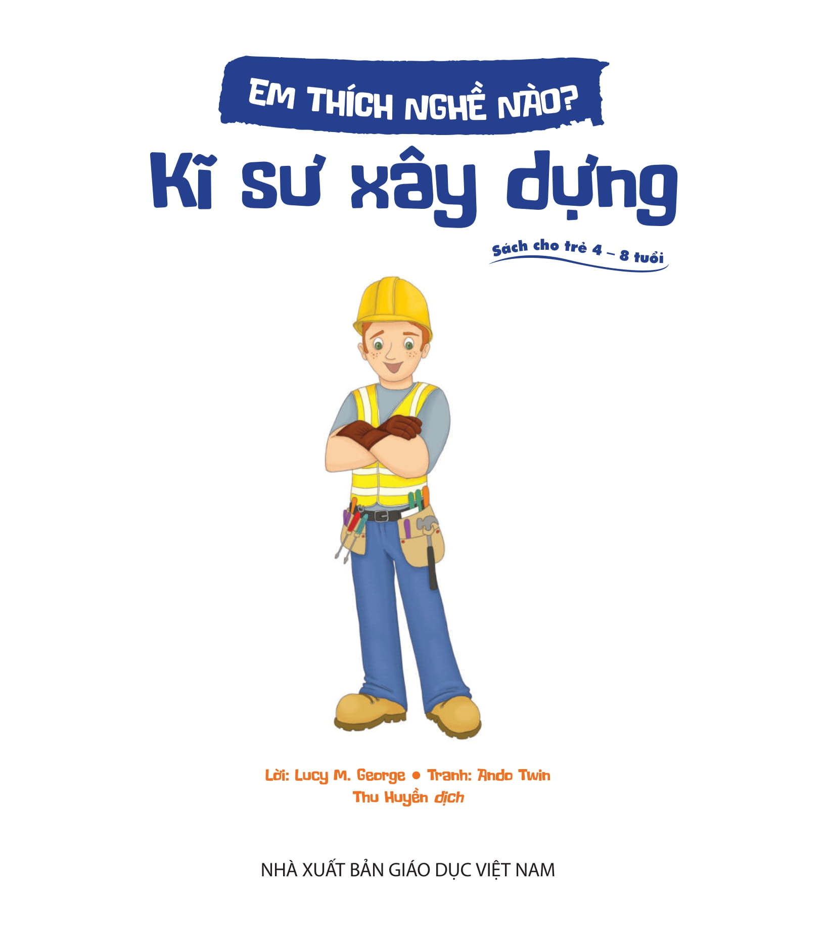 em thích nghề nào? - kĩ sư xây dựng - Ảnh 2