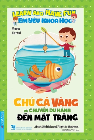 em yêu khoa học - chú cá vàng và chuyến du hành đến mặt trăng (tái bản) - Ảnh 2
