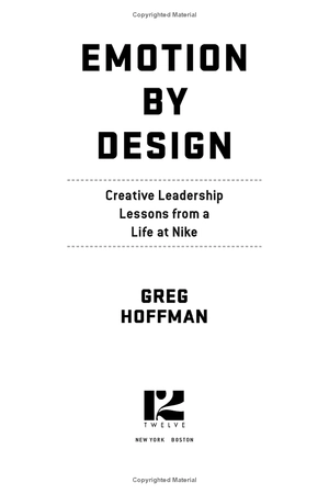 emotion by design: creative leadership lessons from a life at nike - Ảnh 3