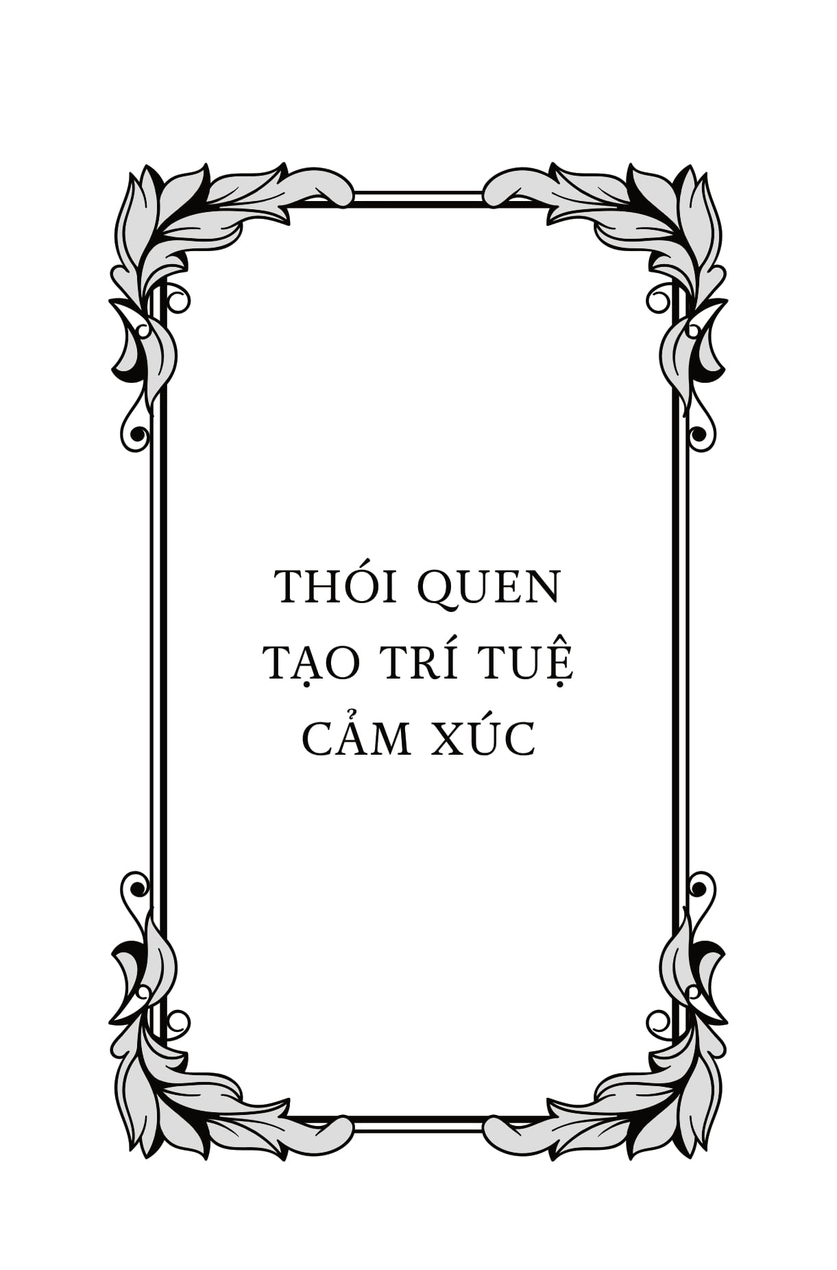 eq đỉnh cao - emotional intelligence habits - thay đổi thói quen, làm chủ cuộc đời - Ảnh 8