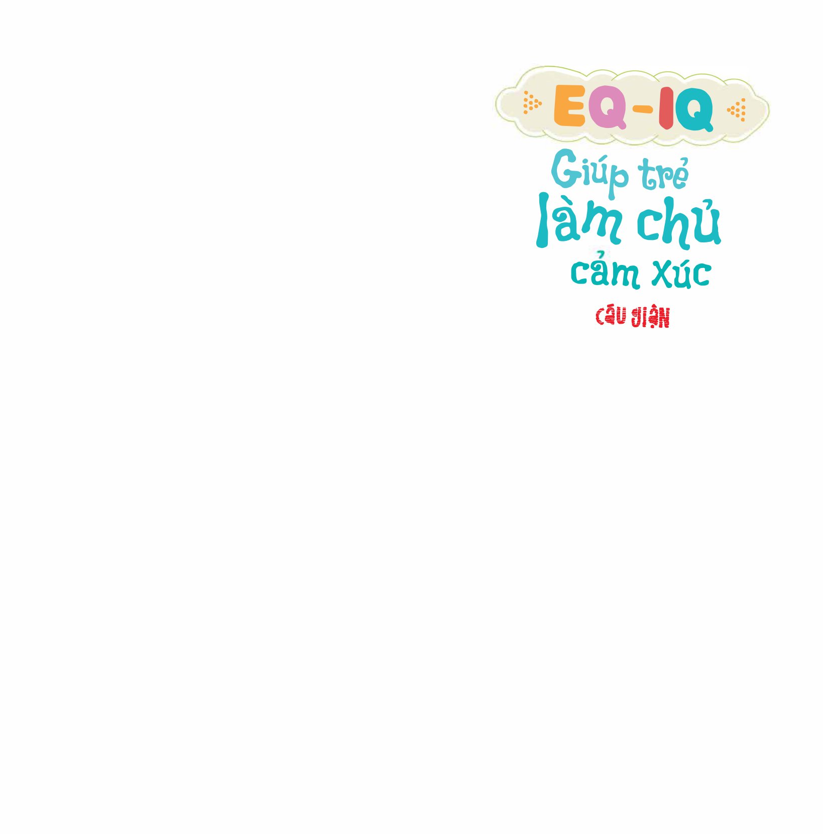 eq - iq giúp trẻ làm chủ cảm xúc - cáu giận - Ảnh 2