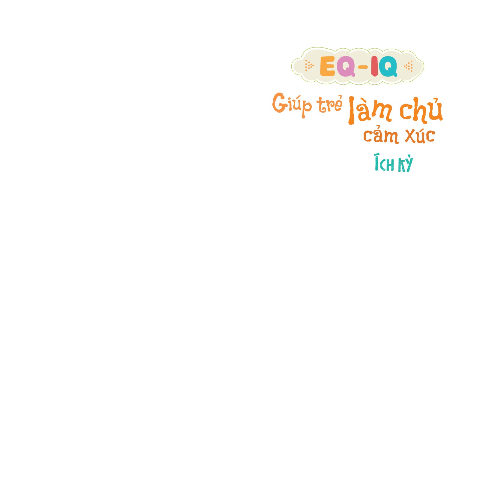 eq - iq giúp trẻ làm chủ cảm xúc - ích kỷ - Ảnh 2