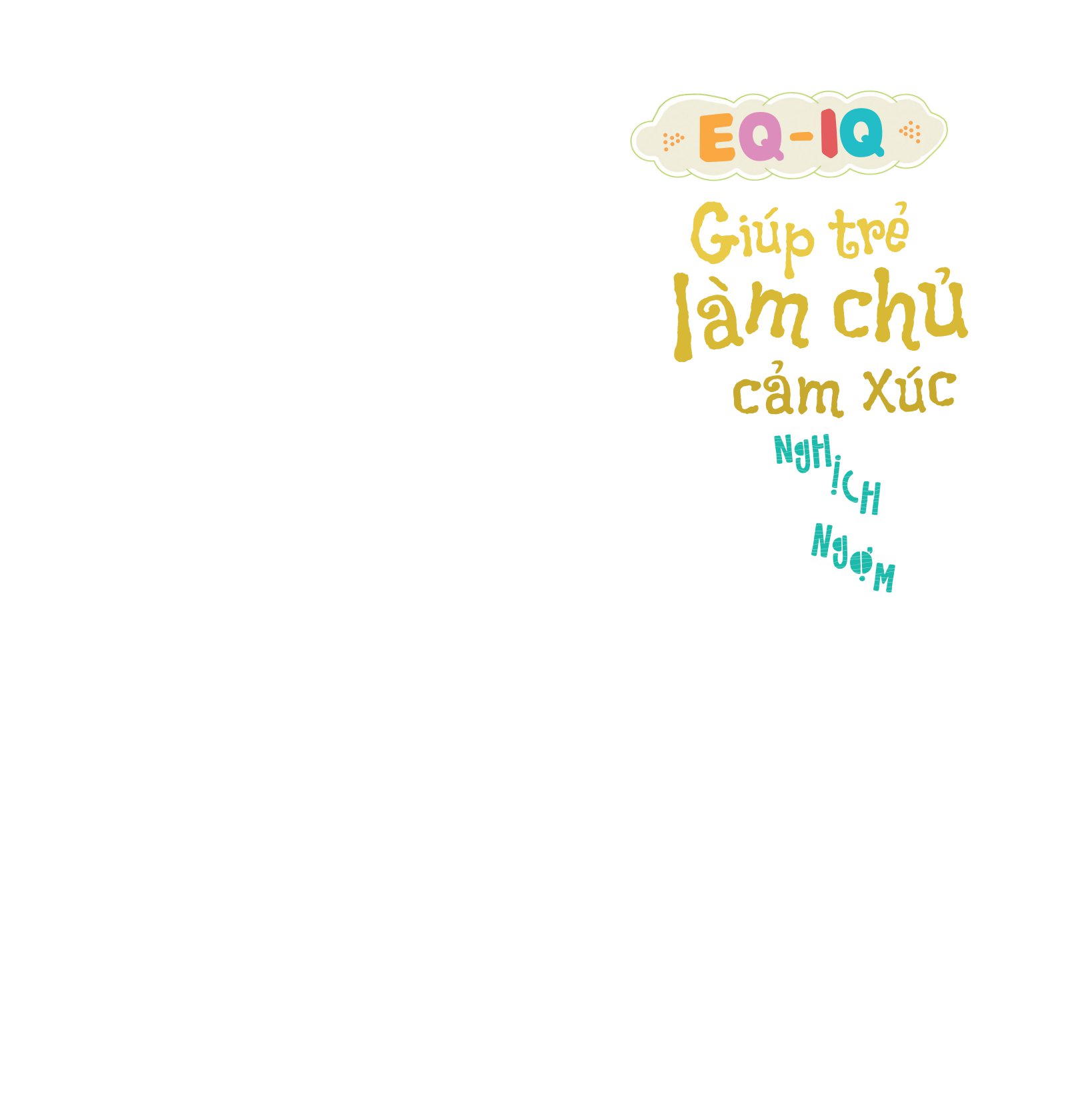 eq - iq giúp trẻ làm chủ cảm xúc - nghịch ngợm - Ảnh 2