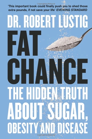 fat chance: the hidden truth about sugar, obesity and disease - Ảnh 2