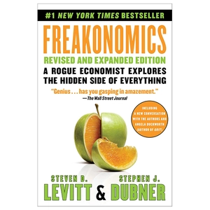 freakonomics: a rogue economist explores the hidden side of everything