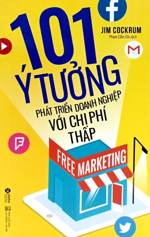 free marketing - 101 ý tưởng phát triển doanh nghiệp với chi phí thấp (tái bản 2017) - Ảnh 2