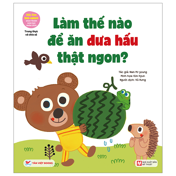 gấu con tinh nghịch - trung thực và chia sẻ: làm thế nào để ăn dưa hấu thật ngon?