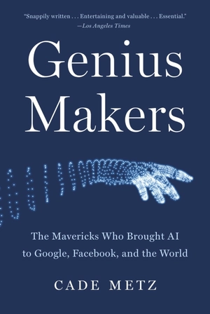 genius makers - the mavericks who brought ai to google, facebook, and the world - Ảnh 2