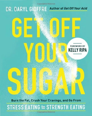 get off your sugar: burn the fat, crush your cravings, and go from stress eating to strength eating - Ảnh 2