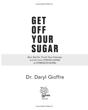 get off your sugar: burn the fat, crush your cravings, and go from stress eating to strength eating - Ảnh 5