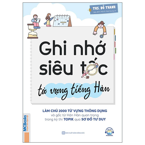 Ghi Nhớ Siêu Tốc Từ Vựng Tiếng Hàn - Làm Chủ 2000 Từ Vựng Thông Dụng Và Gốc Từ Hán Hàn Quan Trọng Trong Kỳ Thi Topik Qua Sơ Đồ Tư Duy