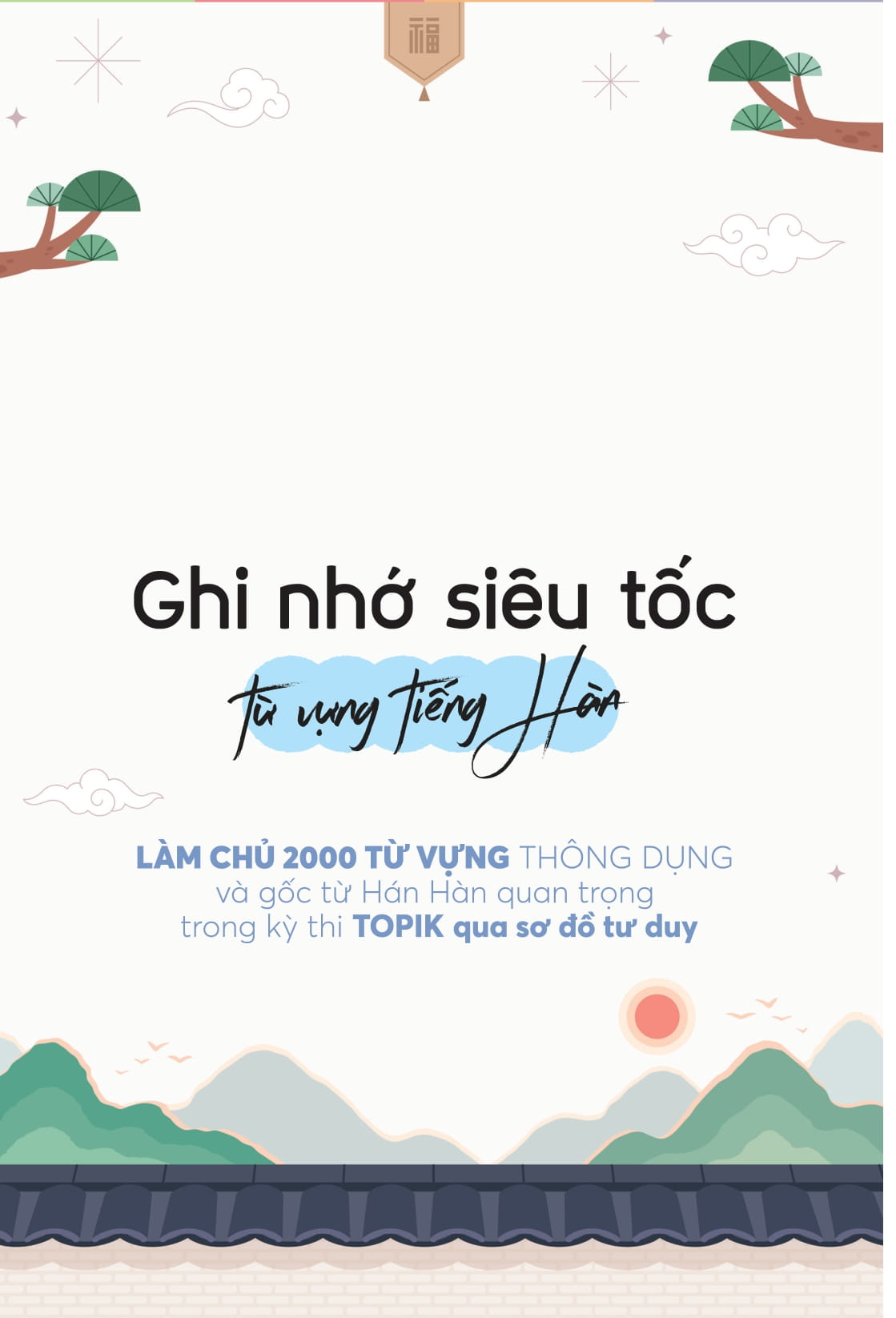 Ghi Nhớ Siêu Tốc Từ Vựng Tiếng Hàn - Làm Chủ 2000 Từ Vựng Thông Dụng Và Gốc Từ Hán Hàn Quan Trọng Trong Kỳ Thi Topik Qua Sơ Đồ Tư Duy - Ảnh 2