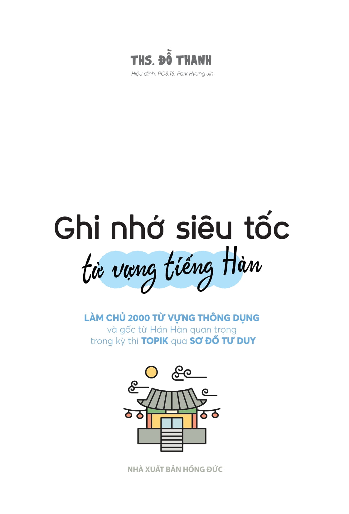 Ghi Nhớ Siêu Tốc Từ Vựng Tiếng Hàn - Làm Chủ 2000 Từ Vựng Thông Dụng Và Gốc Từ Hán Hàn Quan Trọng Trong Kỳ Thi Topik Qua Sơ Đồ Tư Duy - Ảnh 3