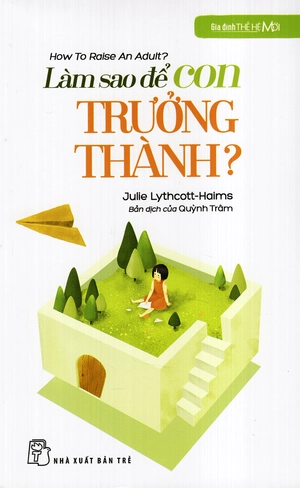 gia đình thế hệ mới - làm sao để con trưởng thành - Ảnh 2
