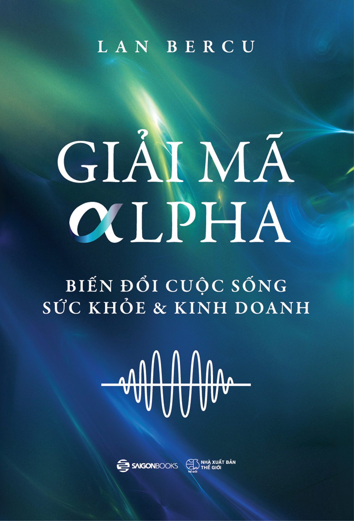 giải mã alpha - biến đổi cuộc sống, sức khỏe và kinh doanh - Ảnh 2
