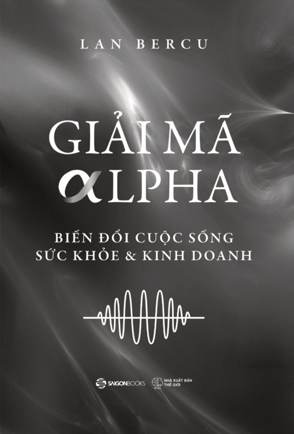 giải mã alpha - biến đổi cuộc sống, sức khỏe và kinh doanh - Ảnh 5