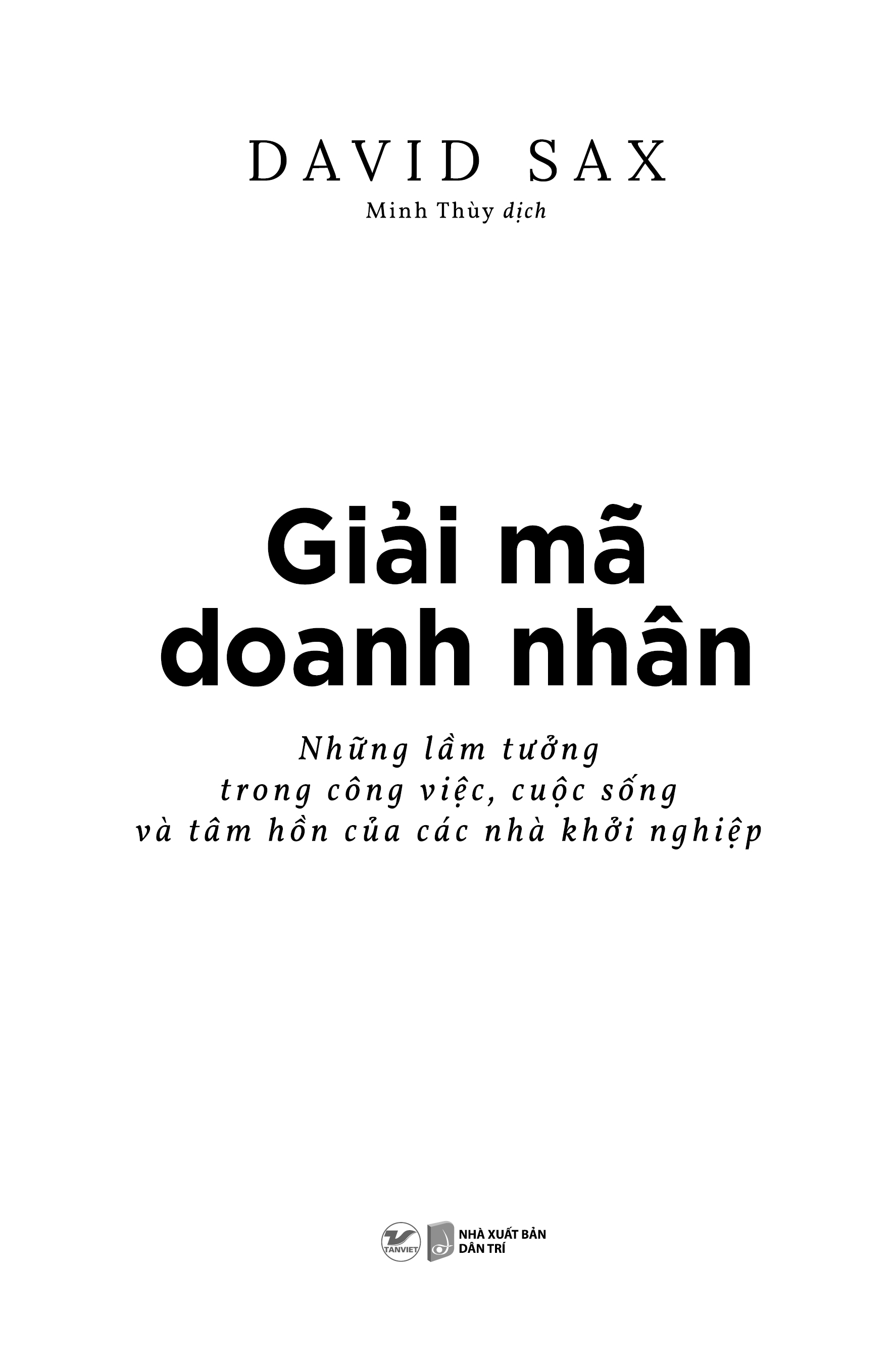 giải mã doanh nhân - những lầm tưởng trong công việc, cuộc sống và tâm hồn của các nhà khởi nghiệp - Ảnh 3