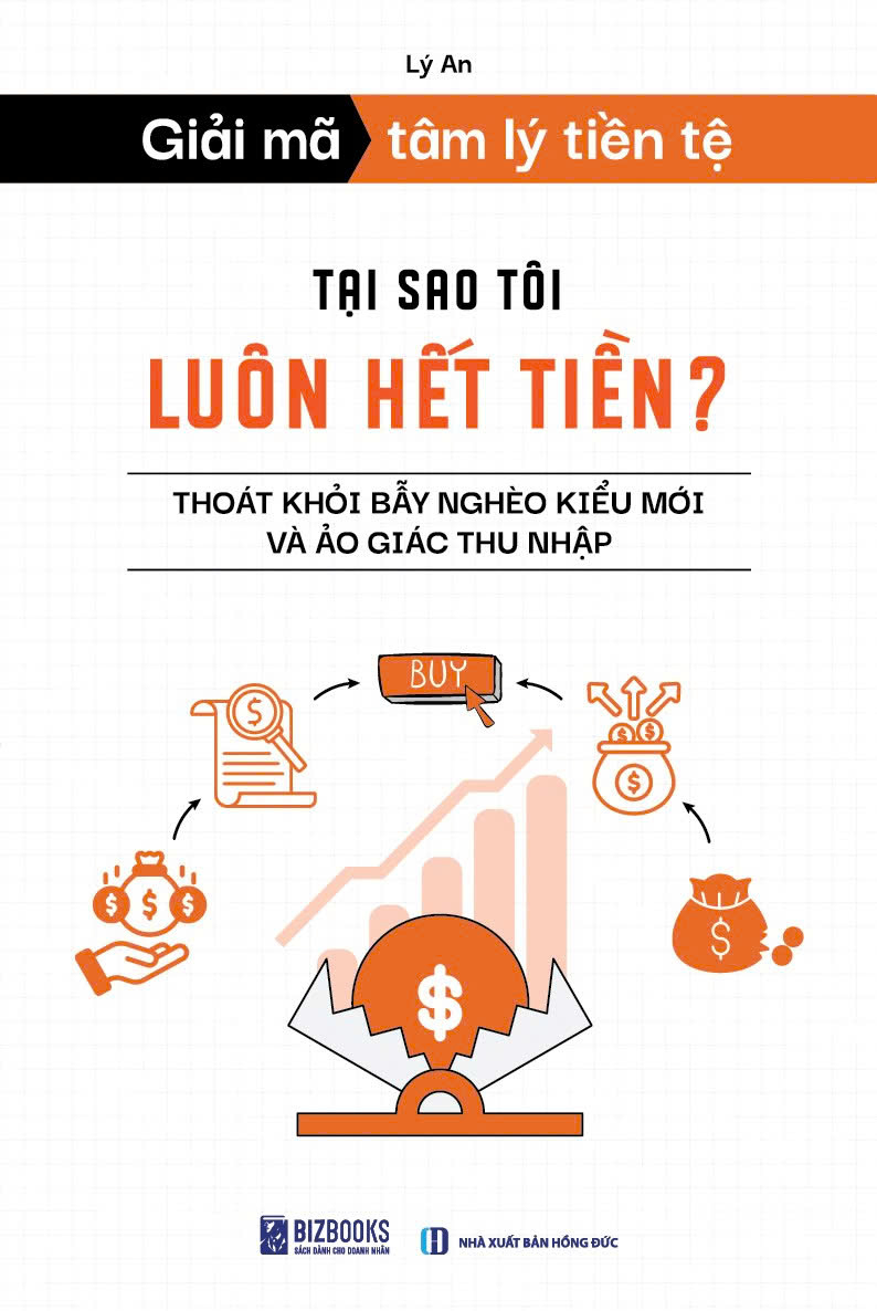 Giải Mã Tâm Lý Tiền Tệ - Tại Sao Tôi Luôn Hết Tiền? - Thoát Khỏi Bẫy Nghèo Kiểu Mới Và Ảo Giác Thu Nhập - Ảnh 2
