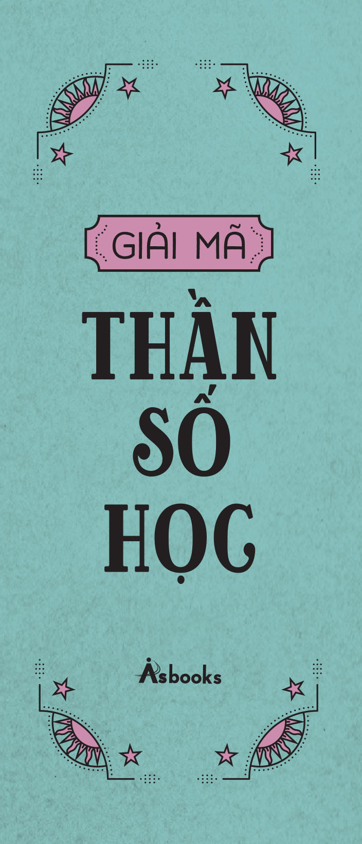 Giải Mã Thần Số Học - Các Kỹ Thuật Ứng Dụng Thần Số Học Vào Khám Phá Bản Thân Và Dự Đoán Vận Mệnh - Ảnh 4