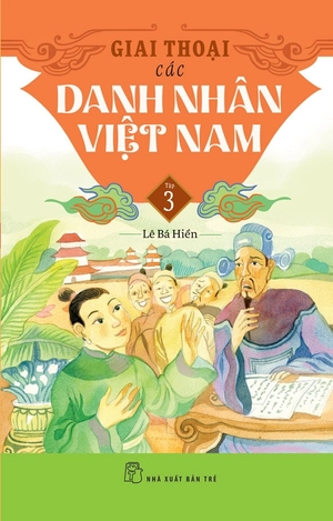 giai thoại các danh nhân việt nam - tập 3 - Ảnh 2