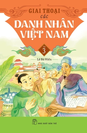 giai thoại các danh nhân việt nam - tập 3 - Ảnh 3