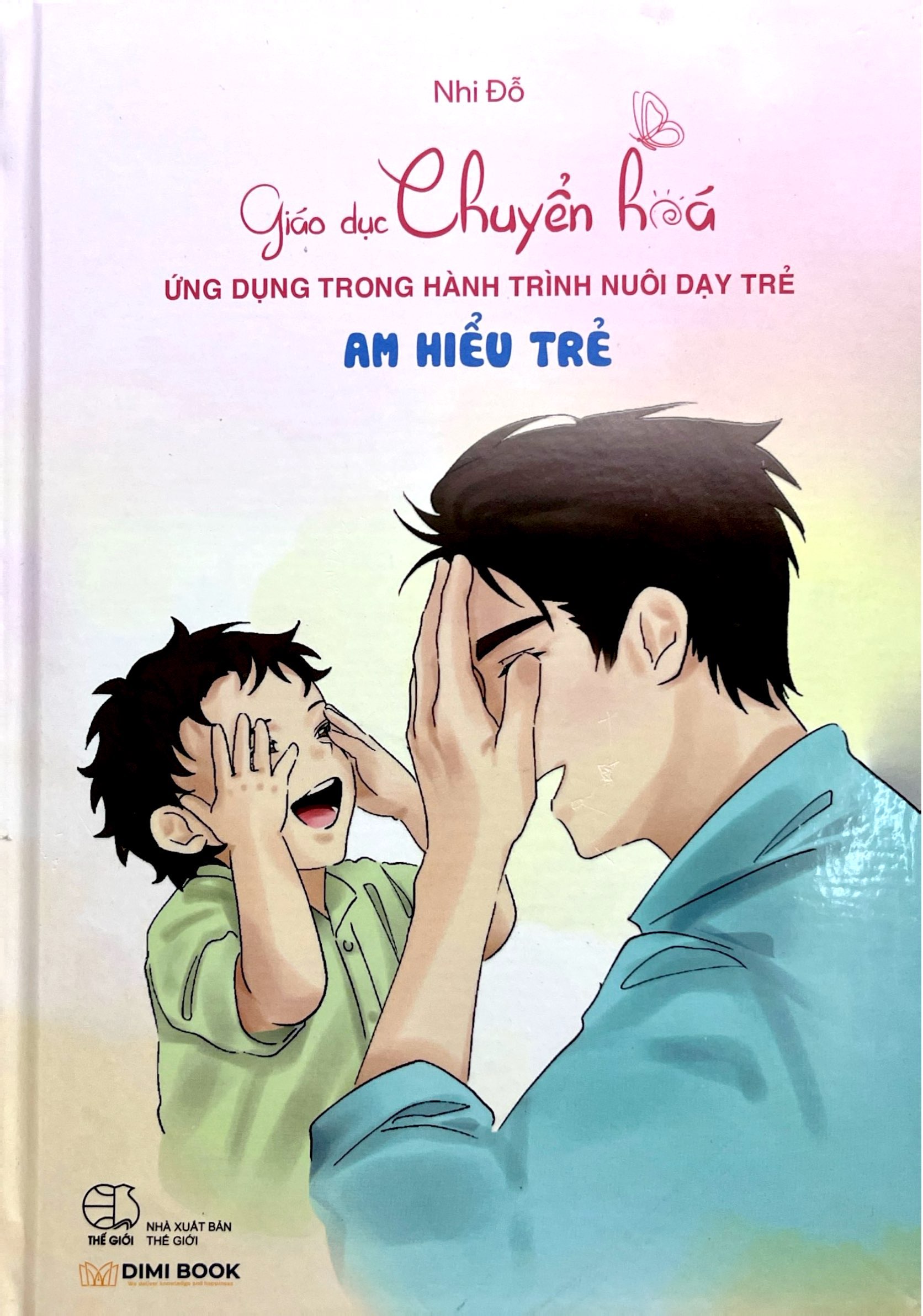 Giáo Dục Chuyển Hoá - Ứng Dụng Trong Hành Trình Nuôi Dạy Trẻ - Am Hiểu Trẻ - Bìa Cứng - Ảnh 2