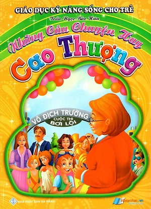 Giáo Dục Kỹ Năng Sống Cho Trẻ - Những Câu Chuyện Hay - Cao Thượng