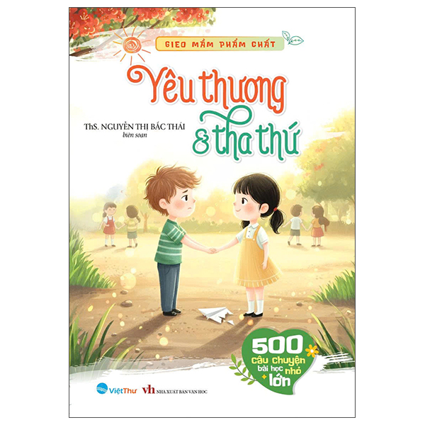 Gieo Mầm Phẩm Chất - 500 Câu Chuyện Nhỏ Bài Học Lớn - Lòng Nhân Ái - Ảnh 6