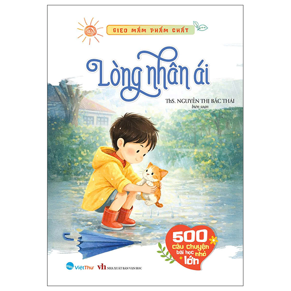 Gieo Mầm Phẩm Chất - 500 Câu Chuyện Nhỏ Bài Học Lớn - Yêu Thương và Tha Thứ - Ảnh 6