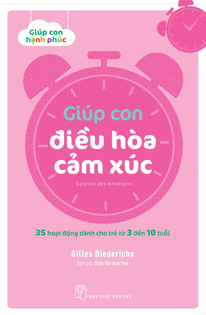 giúp con hạnh phúc: giúp con điều hòa cảm xúc - 35 hoạt động dành cho trẻ từ 3 đến 10 tuổi - Ảnh 2