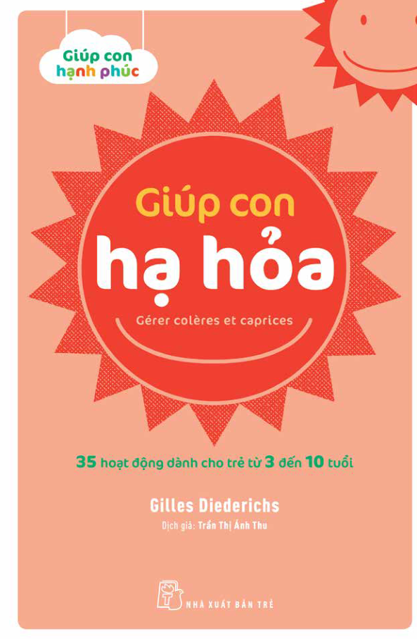 giúp con hạnh phúc - giúp con hạ hỏa - 35 hoạt động dành cho trẻ từ 3 đến 10 tuổi - Ảnh 2