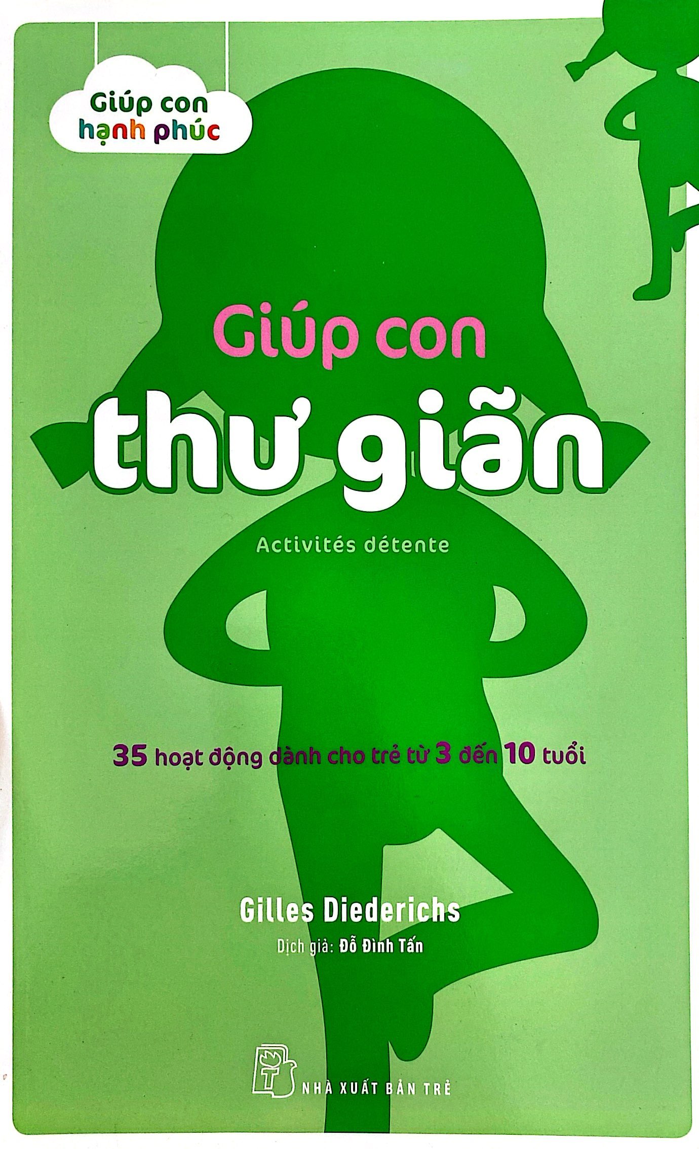 giúp con hạnh phúc - giúp con thư giãn - 35 hoạt động dành cho trẻ từ 3 đến 10 tuổi - Ảnh 2