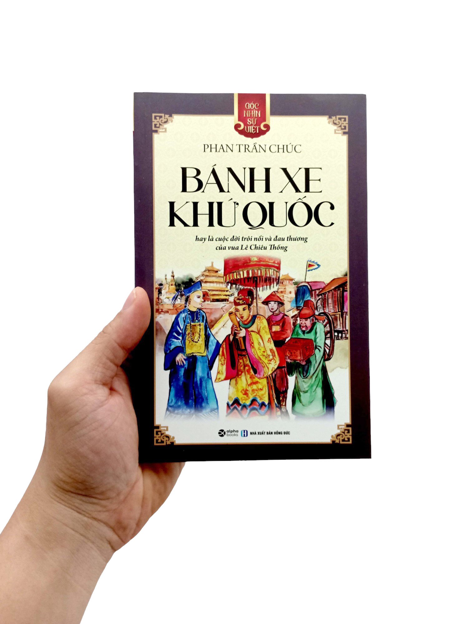 góc nhìn sử việt - bánh xe khứ quốc - Ảnh 8