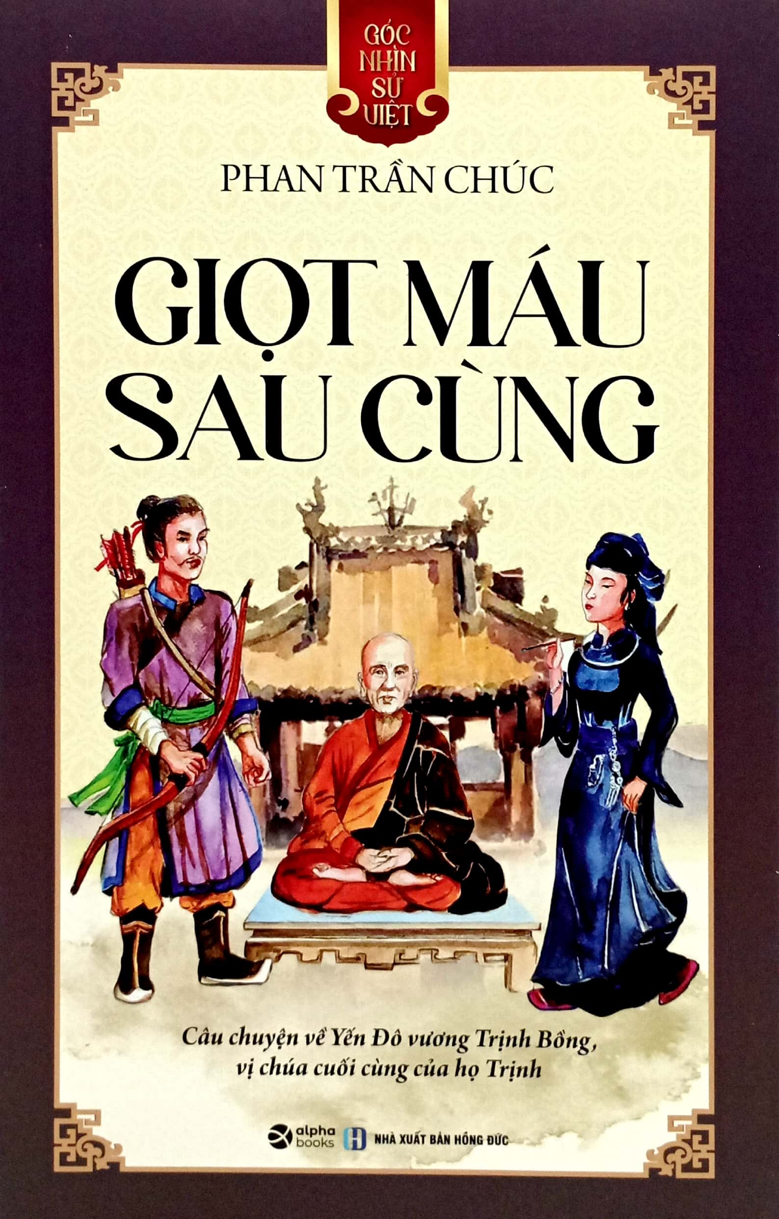góc nhìn sử việt - giọt máu sau cùng - Ảnh 2