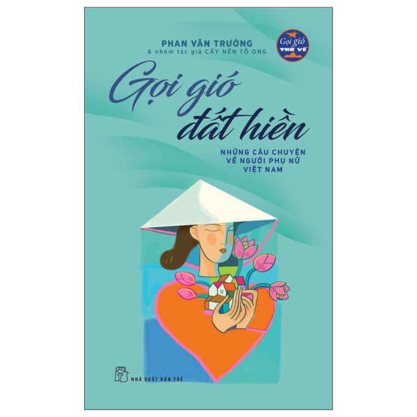 Gọi Gió Đất Hiền - Những Câu Chuyện Về Người Phụ Nữ Việt Nam