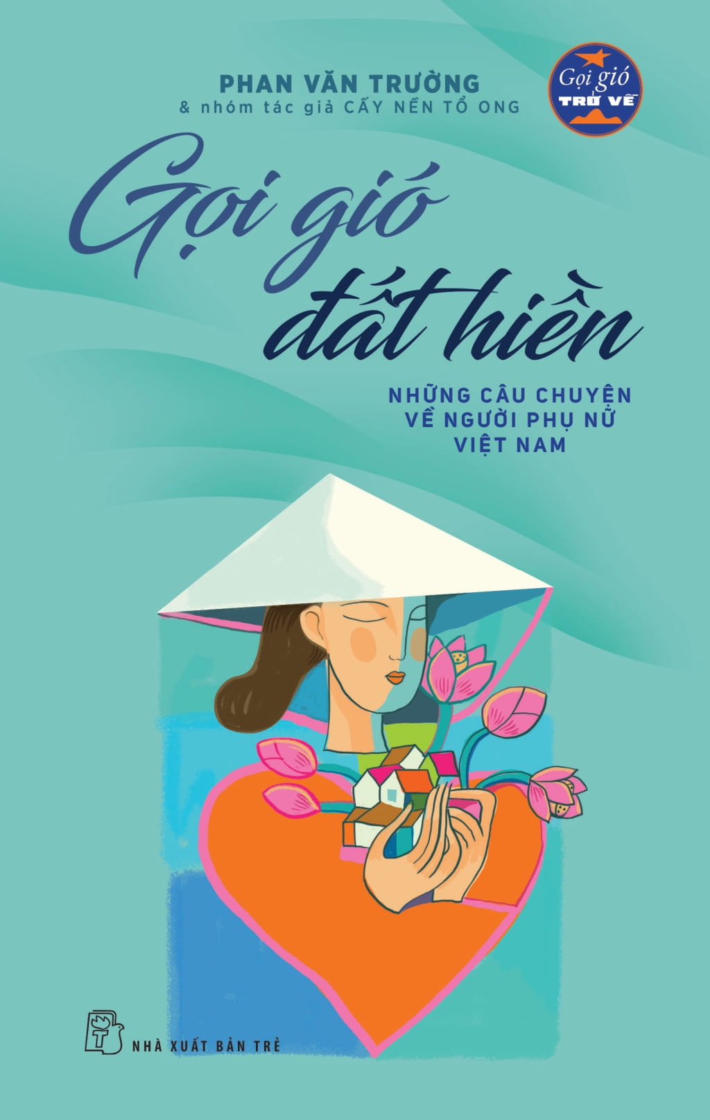 Gọi Gió Đất Hiền - Những Câu Chuyện Về Người Phụ Nữ Việt Nam - Ảnh 3