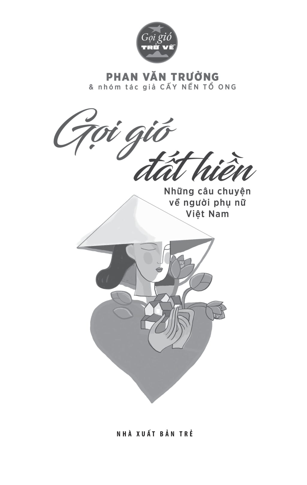 Gọi Gió Đất Hiền - Những Câu Chuyện Về Người Phụ Nữ Việt Nam - Ảnh 4