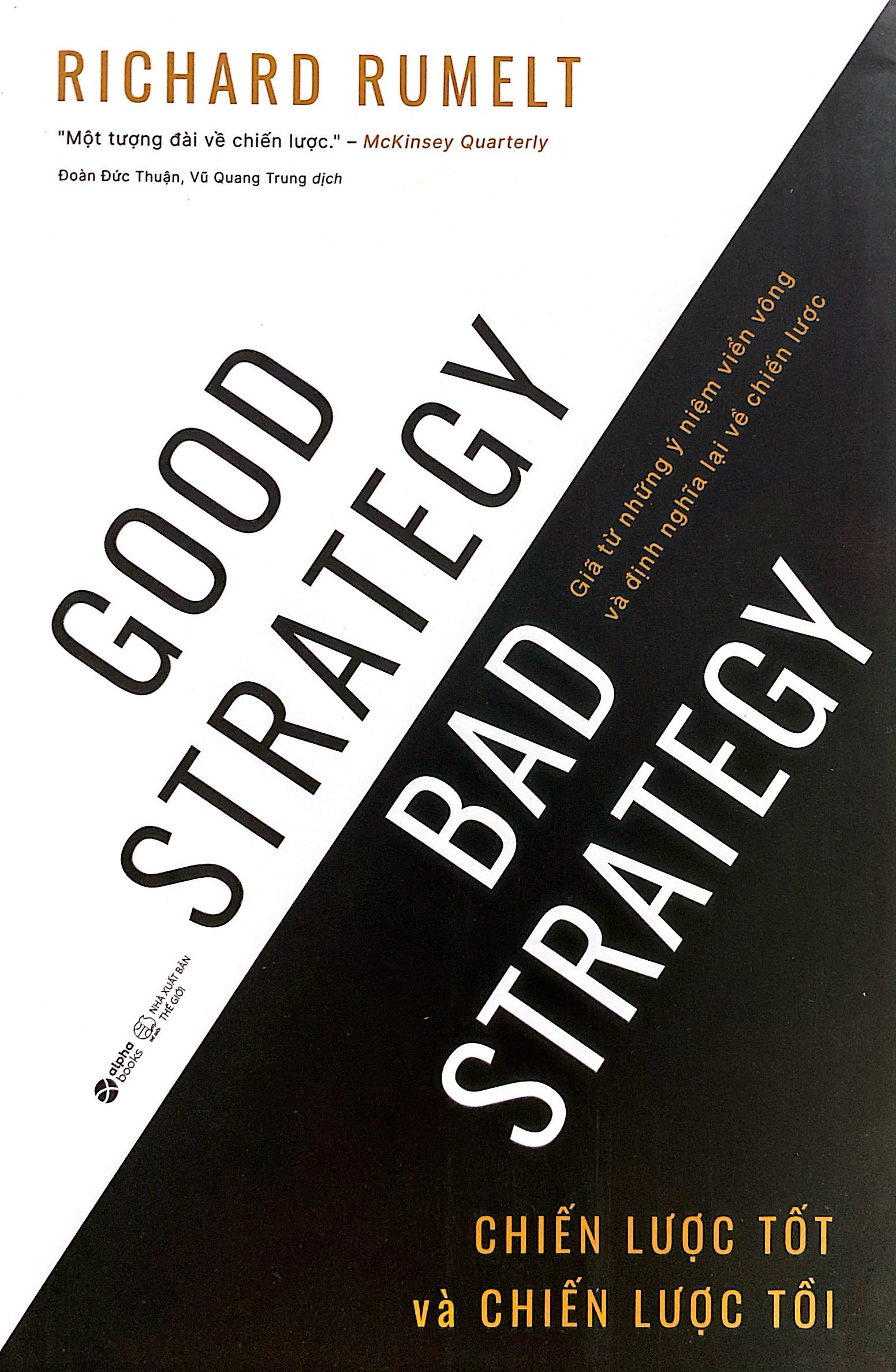good strategy bad strategy - chiến lược tốt và chiến lược tồi - giã từ những ý niệm viển vông và định nghĩa lại về chiến lược - Ảnh 2