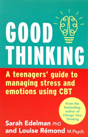 good thinking: a teenager's guide to managing stress and emotion using cbt - Ảnh 2