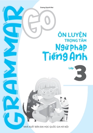 grammar go ôn luyện trọng tâm ngữ pháp tiếng anh lớp 3 - Ảnh 2