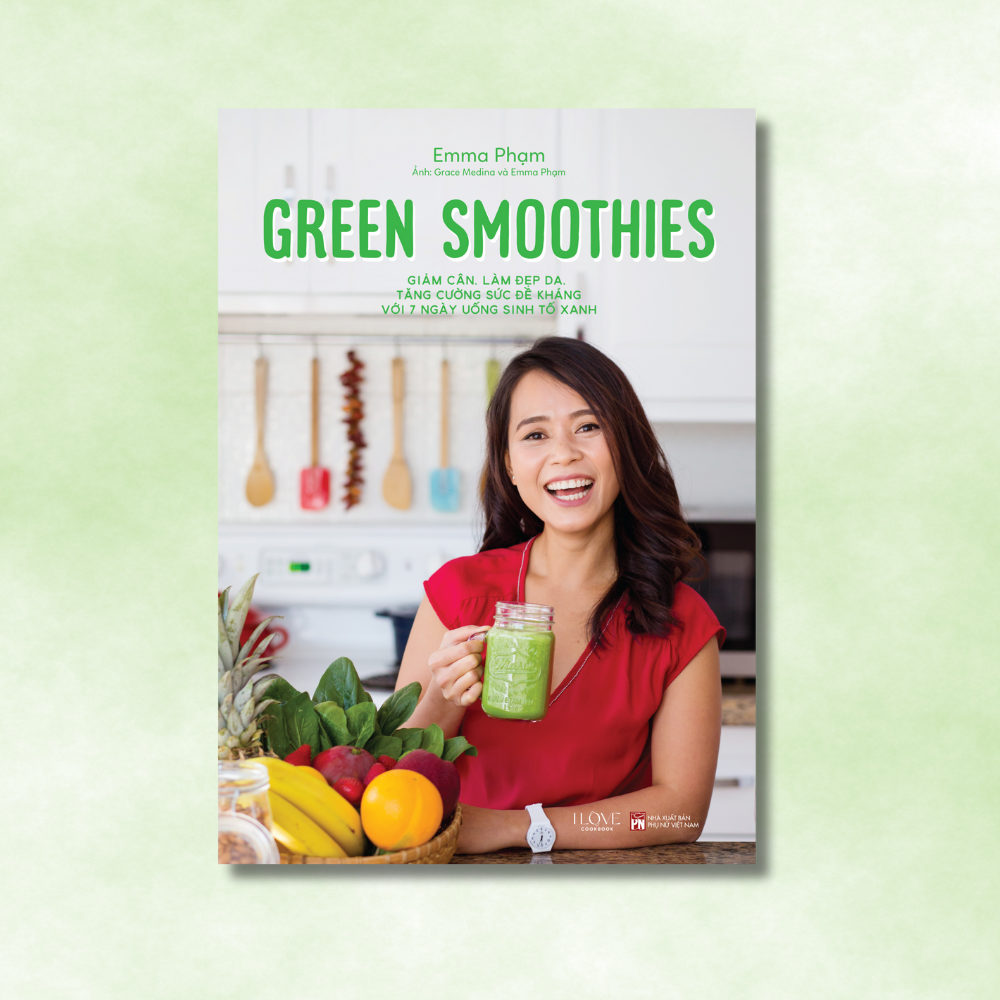 Green Smoothies - Giam Can, Lam Dep Da, Tang Cuong Suc De Khang Voi 7 Ngay Uong Sinh To Xanh (Tai Ban 2025) - Ảnh 3