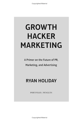 growth hacker marketing: a primer on the future of pr, marketing, and advertising - Ảnh 7